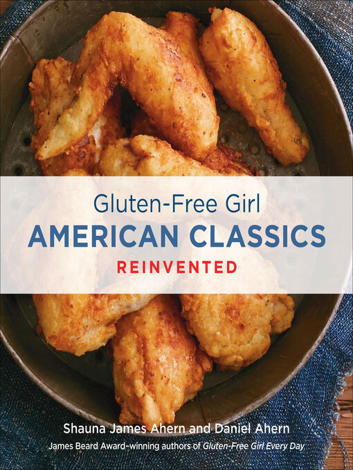 Title details for Gluten-Free Girl American Classics Reinvented by Shauna James Ahern - Available